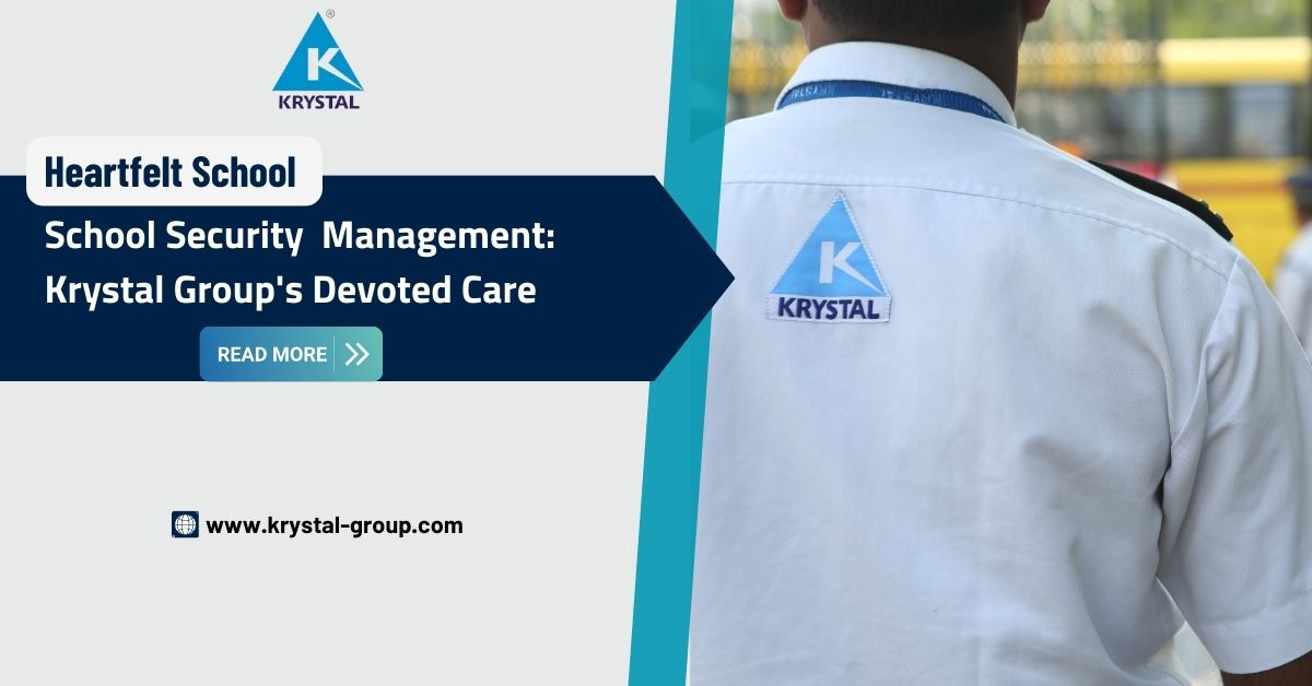 Heartfelt School Security Management: Krystal Group’s Devoted Care