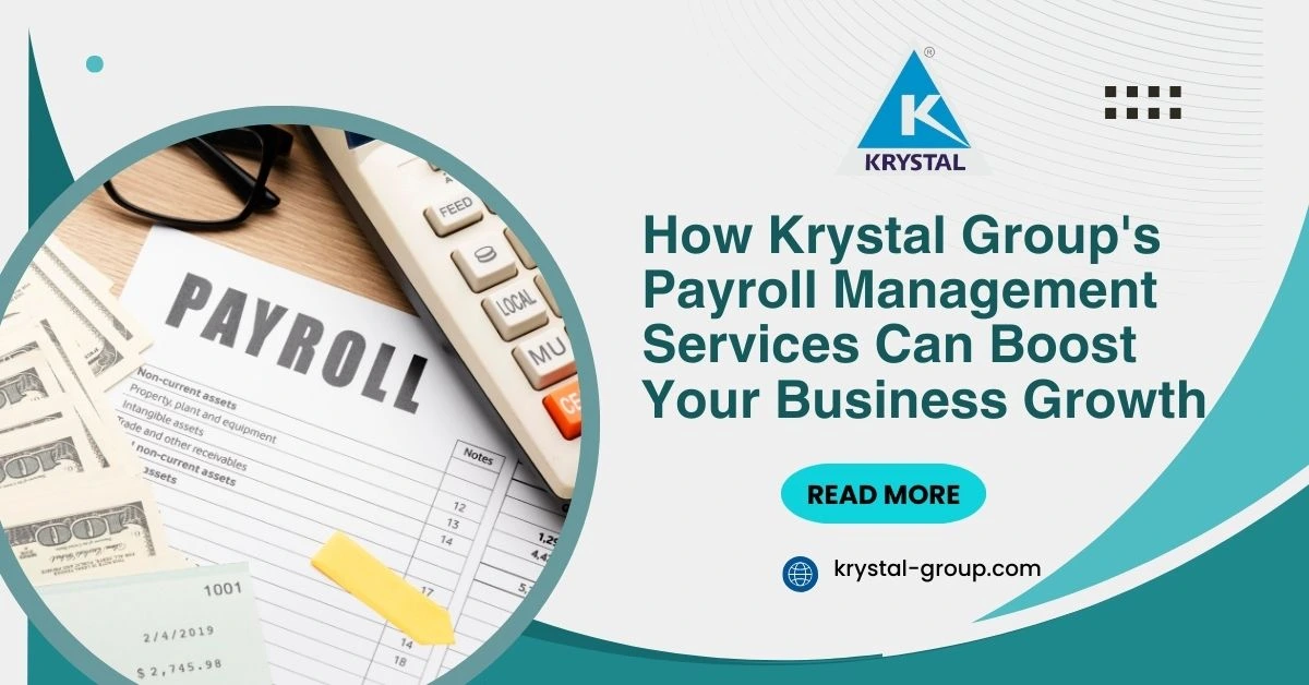 How Krystal Group’s Payroll Management Services Can Boost Your Business Growth